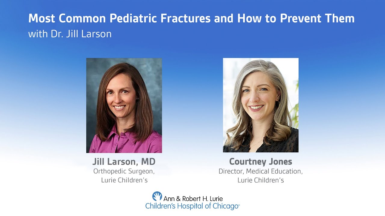 Most Common Pediatric Fractures and How to Prevent Them by Dr. Jill Larson