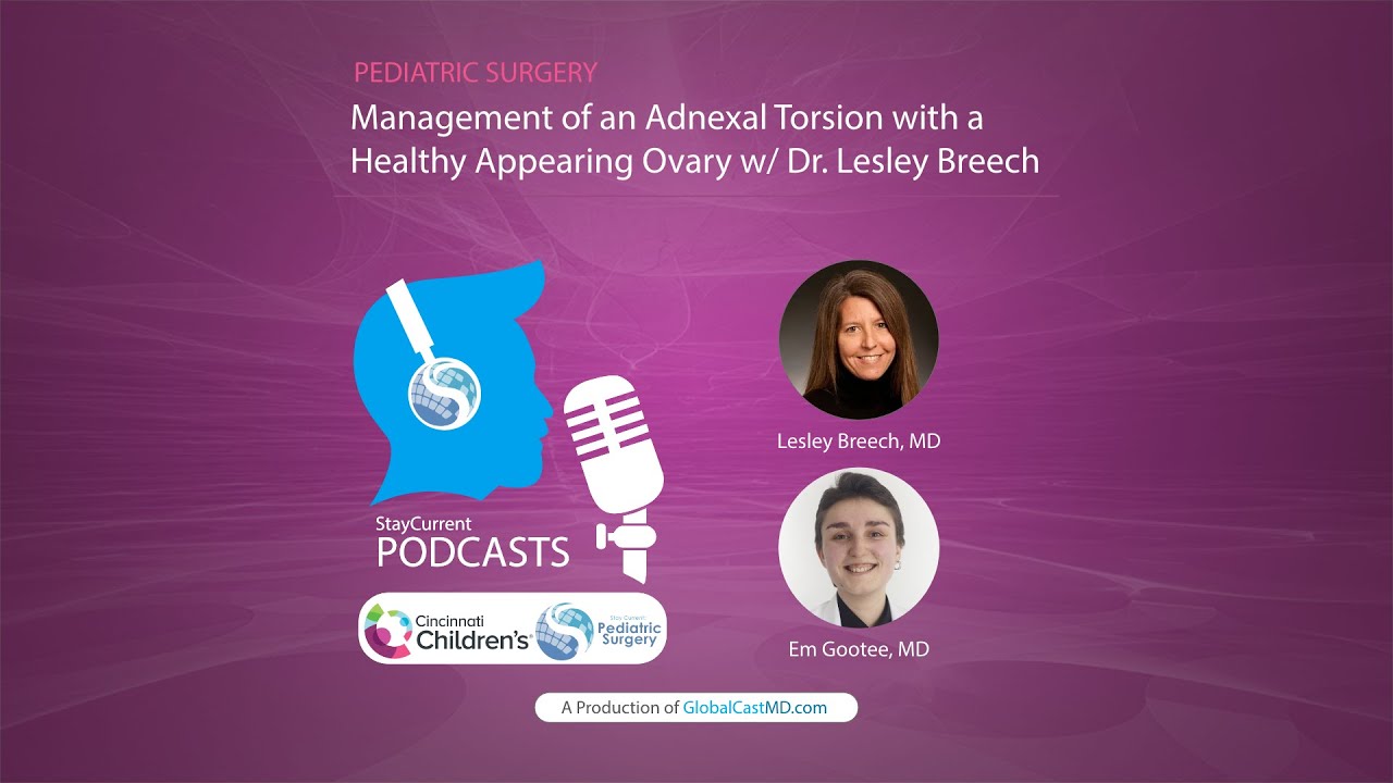GYN #3 Management of an Adnexal Torsion with a Healthy Appearing Ovary with Dr. Lesley Breech